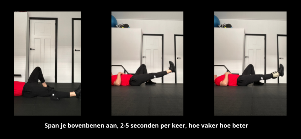 Span je bovenbenen aan, 2-5 seconden per keer, hoe vaker hoe beter.