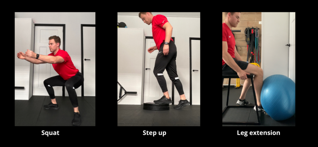 Squat 
Step up 
Leg extention