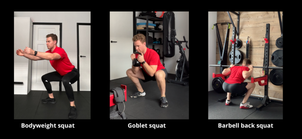 Bodyweight squat.
Goblet squat.
Barbell back squat.